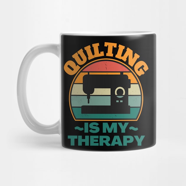 Quilting Is My Therapy by FullOnNostalgia